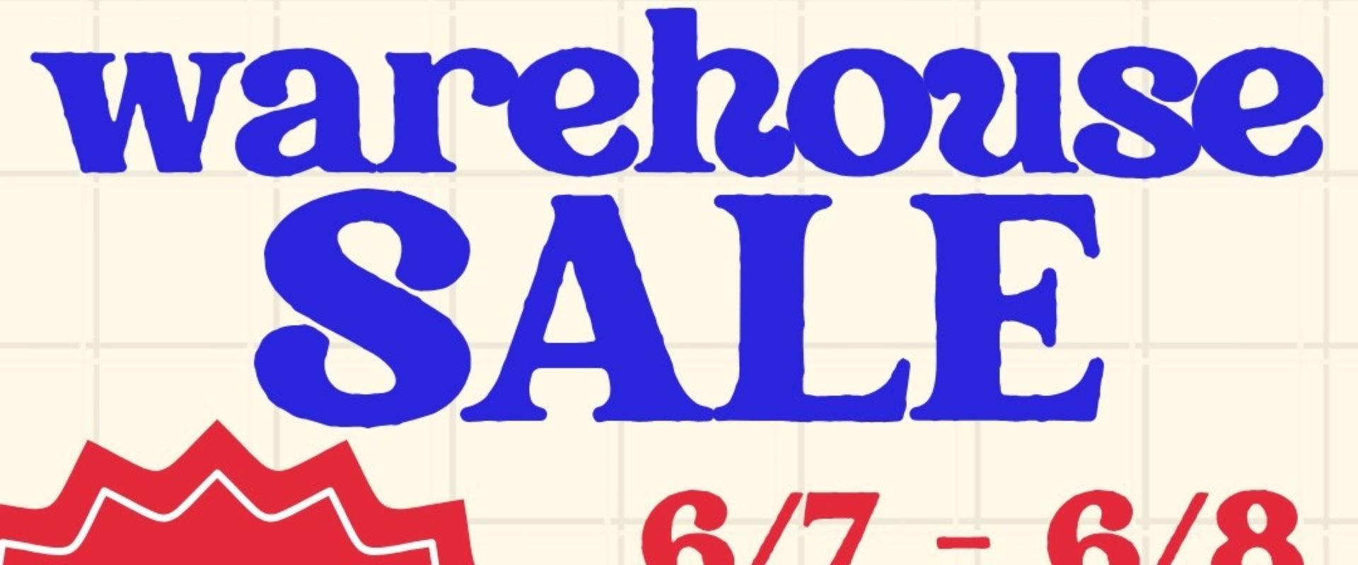 Huge Warehouse Sale Saturday and Sunday 6/7- 6/8