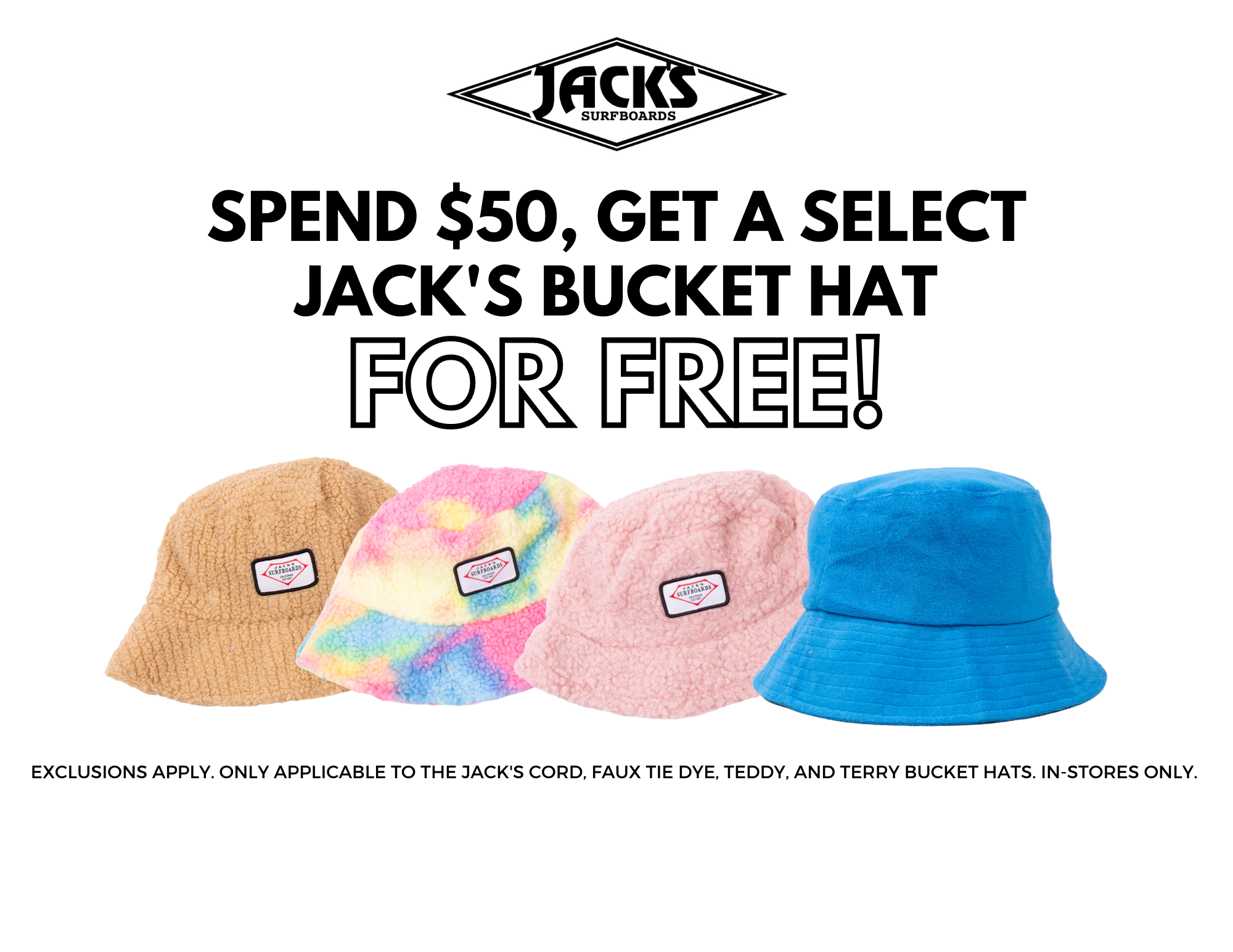 SPEND $50, GET FREE BUCKET HAT (IN-STORE ONLY)